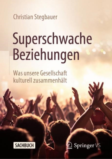 Superschwache Beziehungen: Was unsere Gesellschaft kulturell zusammenhalt