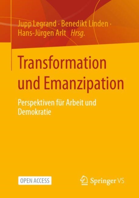 Transformation und Emanzipation: Perspektiven fur Arbeit und Demokratie