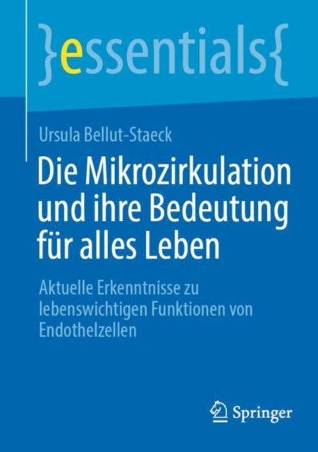 Die Mikrozirkulation und ihre Bedeutung fur alles Leben: Aktuelle Erkenntnisse zu lebenswichtigen Funktionen von Endothelzellen