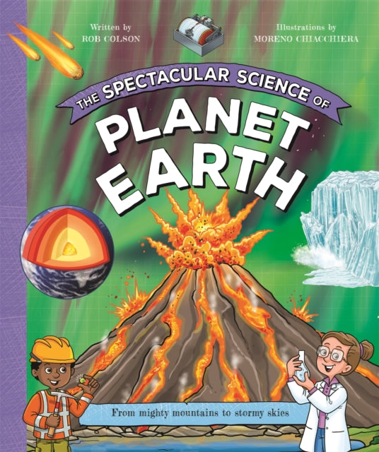 The Spectacular Science of Planet Earth: From mighty mountains to stormy skies