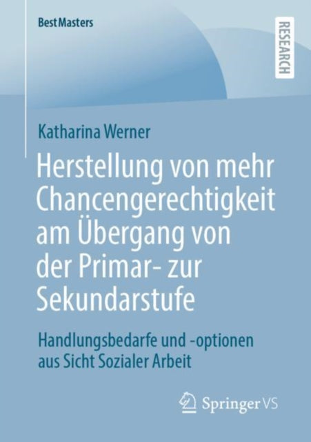 Herstellung von mehr Chancengerechtigkeit am Ubergang von der Primar- zur Sekundarstufe: Handlungsbedarfe und -optionen aus Sicht Sozialer Arbeit