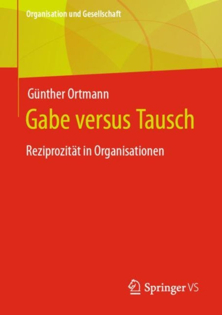 Gabe versus Tausch: Reziprozitat in Organisationen