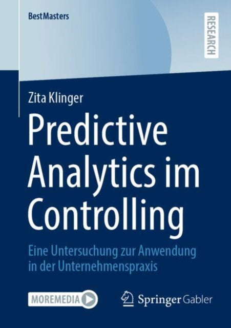 Predictive Analytics im Controlling: Eine Untersuchung zur Anwendung in der Unternehmenspraxis