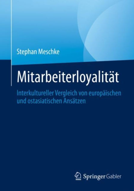 Mitarbeiterloyalitat: Interkultureller Vergleich von europaischen und ostasiatischen Ansatzen