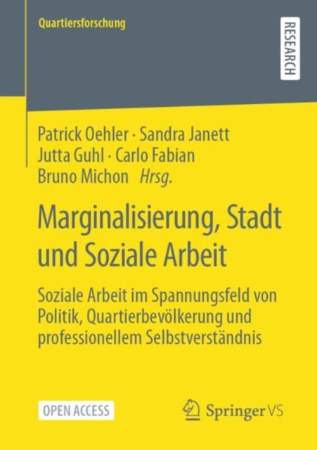 Marginalisierung, Stadt und Soziale Arbeit: Soziale Arbeit im Spannungsfeld von Politik, Quartierbevolkerung und professionellem Selbstverstandnis