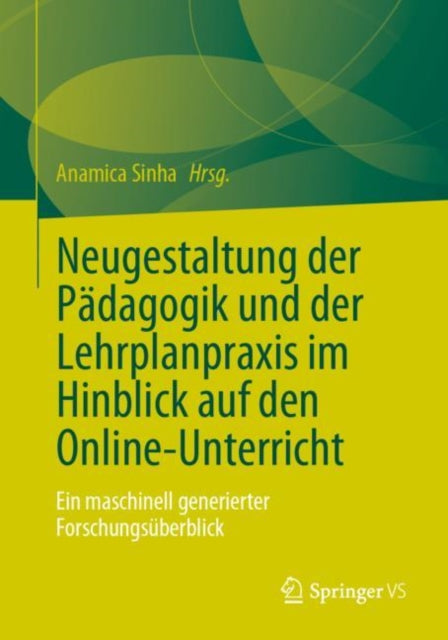 Neugestaltung der Padagogik und der Lehrplanpraxis im Hinblick auf den Online-Unterricht: Ein maschinell generierter Forschungsuberblick