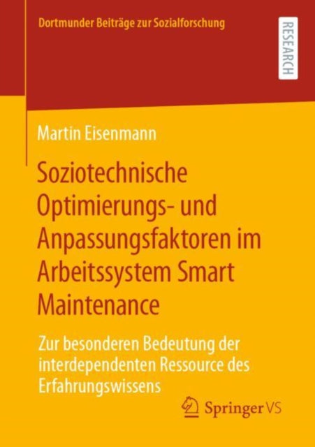 Soziotechnische Optimierungs- und Anpassungsfaktoren im Arbeitssystem Smart Maintenance: Zur besonderen Bedeutung der interdependenten Ressource des Erfahrungswissens