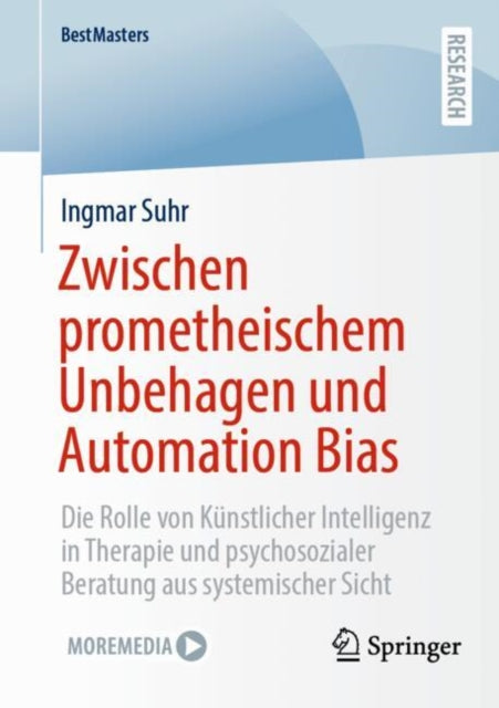 Zwischen prometheischem Unbehagen und Automation Bias: Die Rolle von Kunstlicher Intelligenz in Therapie und psychosozialer Beratung aus systemischer Sicht