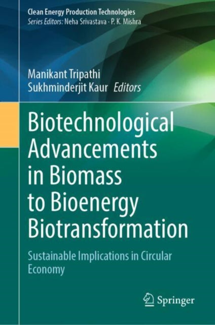 Biotechnological Advancements in Biomass to Bioenergy Biotransformation: Sustainable Implications in Circular Economy