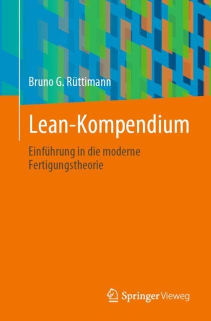 Lean-Kompendium: Einfuhrung in die moderne Fertigungstheorie