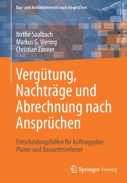 Vergutung, Nachtrage und Abrechnung nach Anspruchen: Entscheidungshilfen fur Auftraggeber, Planer und Bauunternehmer