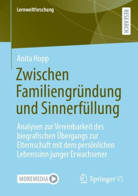Zwischen Familiengrundung und Sinnerfullung: Analysen zur Vereinbarkeit des biografischen Ubergangs zur Elternschaft mit dem personlichen Lebenssinn junger Erwachsener