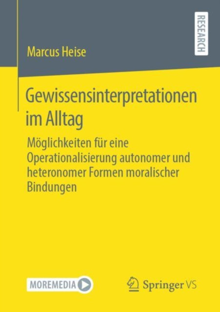 Gewissensinterpretationen im Alltag: Moglichkeiten fur eine Operationalisierung autonomer und heteronomer Formen moralischer Bindungen