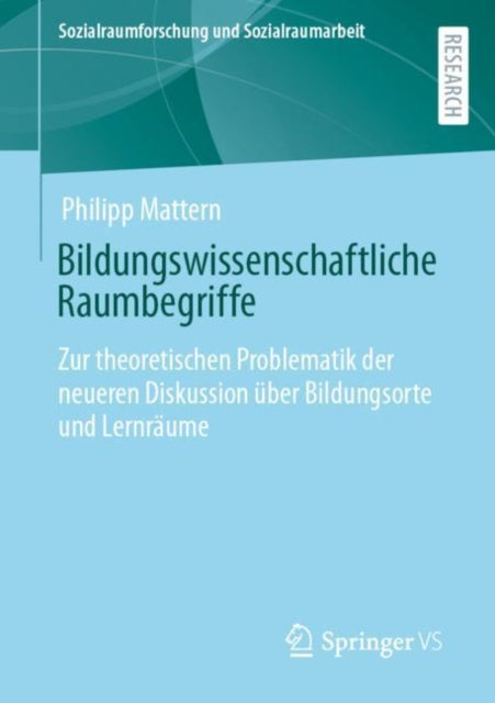 Bildungswissenschaftliche Raumbegriffe: Zur theoretischen Problematik der neueren Diskussion uber Bildungsorte und Lernraume