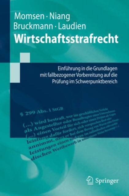 Wirtschaftsstrafrecht: Einfuhrung in die Grundlagen mit fallbezogener Vorbereitung auf die Prufung im Schwerpunktbereich