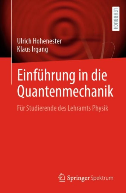 Einfuhrung in die Quantenmechanik: Fur Studierende des Lehramts Physik