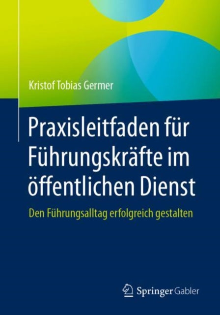 Praxisleitfaden fur Fuhrungskrafte im offentlichen Dienst: Den Fuhrungsalltag erfolgreich gestalten