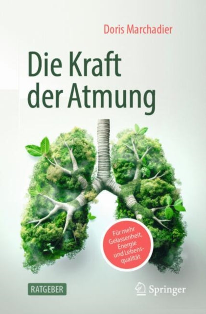 Die Kraft der Atmung: Fur mehr Gelassenheit, Energie und Lebensqualitat