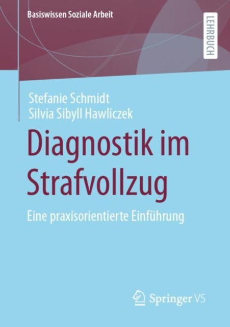 Diagnostik im Strafvollzug: Eine praxisorientierte Einfuhrung