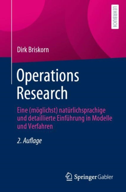 Operations Research: Eine (moglichst) naturlichsprachige und detaillierte Einfuhrung in Modelle und Verfahren