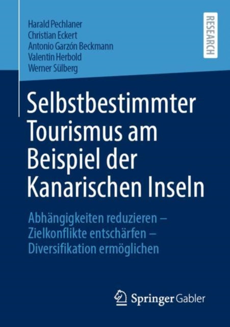 Selbstbestimmter Tourismus am Beispiel der Kanarischen Inseln: Abhangigkeiten reduzieren – Zielkonflikte entscharfen – Diversifikation ermoglichen