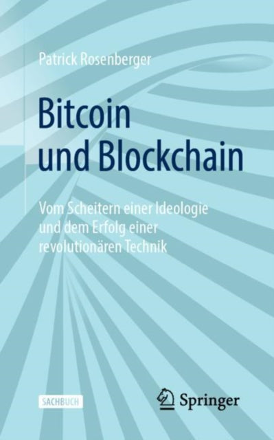 Bitcoin und Blockchain: Vom Scheitern einer Ideologie und dem Erfolg einer revolutionaren Technik