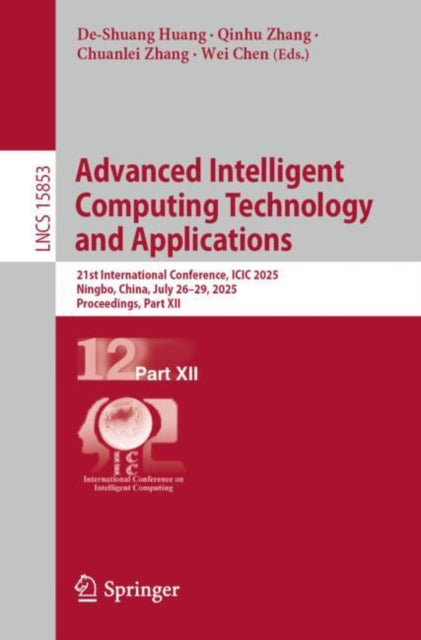 Advanced Intelligent Computing Technology and Applications: 21st International Conference, ICIC 2025, Ningbo, China, July 26–29, 2025, Proceedings, Part XII