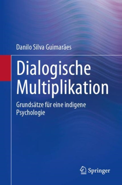 Dialogische Multiplikation: Grundsatze fur eine indigene Psychologie