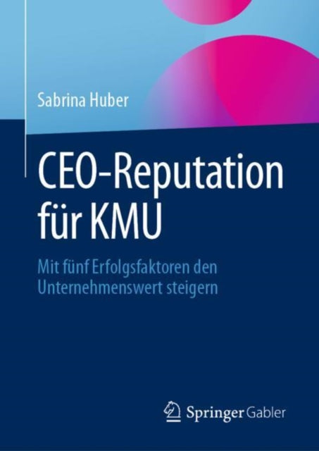 CEO-Reputation fur KMU: Mit funf Erfolgsfaktoren den Unternehmenswert steigern