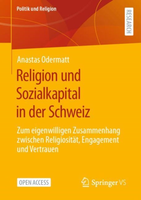 Religion und Sozialkapital in der Schweiz: Zum eigenwilligen Zusammenhang zwischen Religiositat, Engagement und Vertrauen