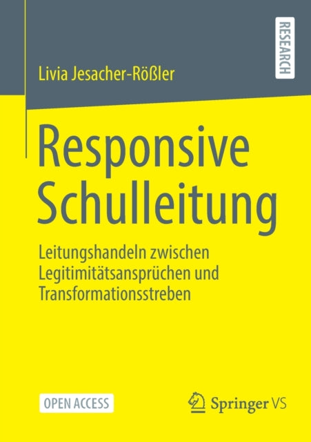 Responsive Schulleitung: Leitungshandeln zwischen Legitimitatsanspruchen und Transformationsstreben