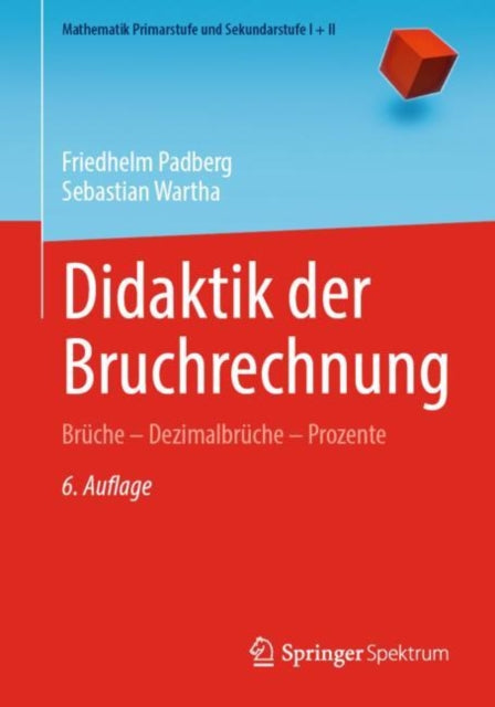 Didaktik der Bruchrechnung: Bruche – Dezimalbruche – Prozente