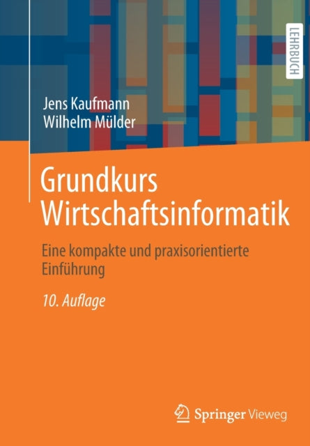 Grundkurs Wirtschaftsinformatik: Eine kompakte und praxisorientierte Einfuhrung