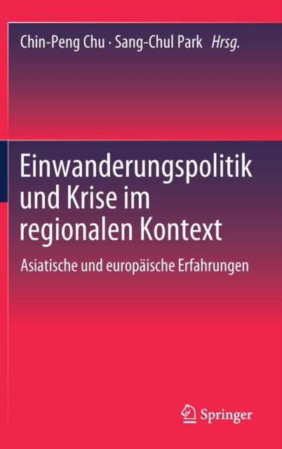 Einwanderungspolitik und Krise im regionalen Kontext: Asiatische und europaische Erfahrungen