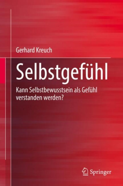Selbstgefuhl: Kann Selbstbewusstsein als Gefuhl verstanden werden?