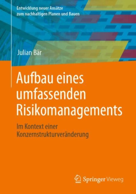 Aufbau eines umfassenden Risikomanagements: Im Kontext einer Konzernstrukturveranderung