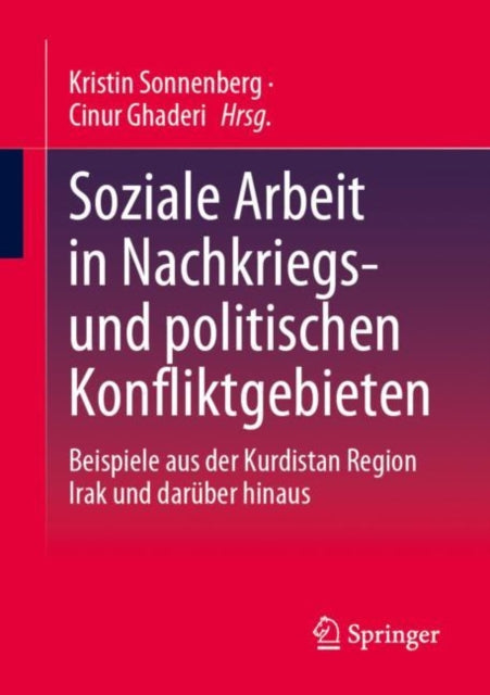 Soziale Arbeit in Nachkriegs- und politischen Konfliktgebieten: Beispiele aus der Kurdistan Region Irak und daruber hinaus