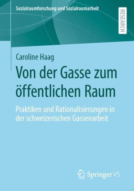 Von der Gasse zum offentlichen Raum: Praktiken und Rationalisierungen in der schweizerischen Gassenarbeit