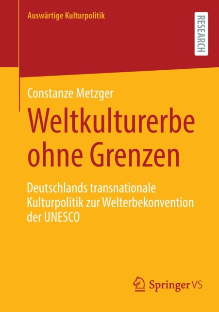Weltkulturerbe ohne Grenzen: Deutschlands transnationale Kulturpolitik zur Welterbekonvention der UNESCO