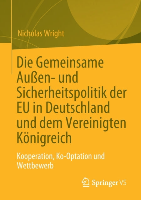 Die Gemeinsame Außen- und Sicherheitspolitik der EU in Deutschland und dem Vereinigten Konigreich: Kooperation, Ko-Optation und Wettbewerb