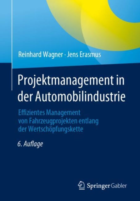 Projektmanagement in der Automobilindustrie: Effizientes Management von Fahrzeugprojekten entlang der Wertschopfungskette