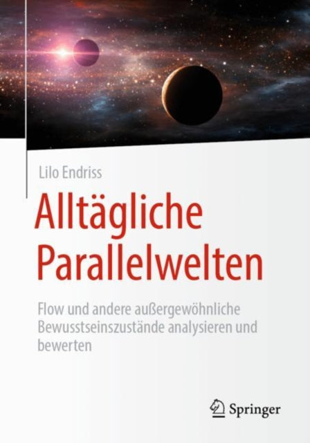 Alltagliche Parallelwelten: Flow und andere außergewohnliche Bewusstseinszustande analysieren und bewerten