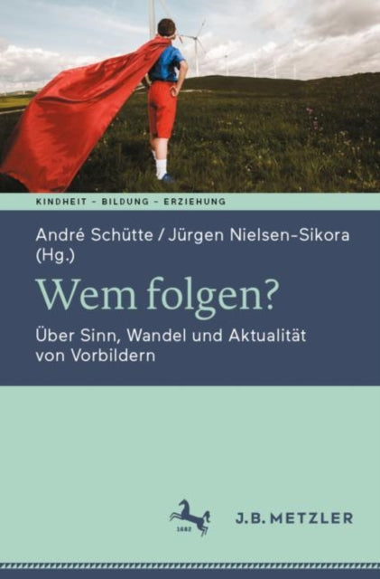 Wem folgen?: Uber Sinn, Wandel und Aktualitat von Vorbildern