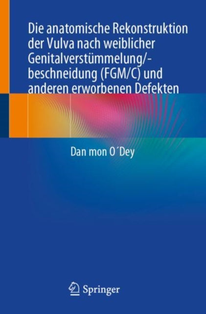 Die anatomische Rekonstruktion der Vulva nach weiblicher Genitalverstummelung/-beschneidung (FGM/C) und anderen erworbenen Defekten