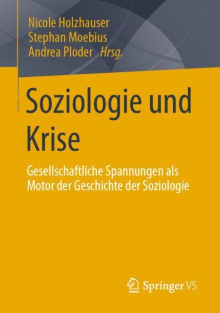 Soziologie und Krise: Gesellschaftliche Spannungen als Motor der Geschichte der Soziologie