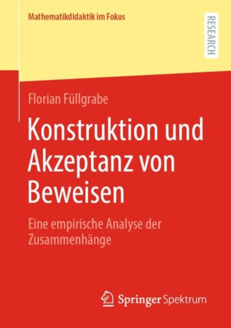 Konstruktion und Akzeptanz von Beweisen: Eine empirische Analyse der Zusammenhange