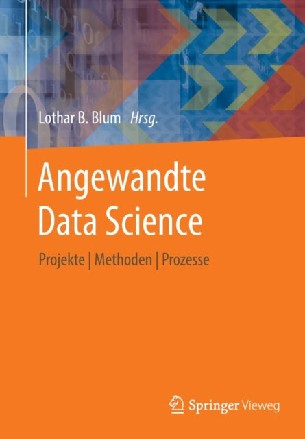 Angewandte Data Science: Projekte |  Methoden  |  Prozesse