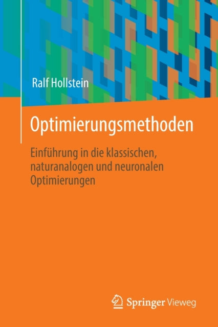 Optimierungsmethoden: Einfuhrung in die klassischen, naturanalogen und neuronalen Optimierungen
