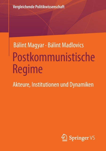 Postkommunistische Regime: Akteure, Institutionen und Dynamiken