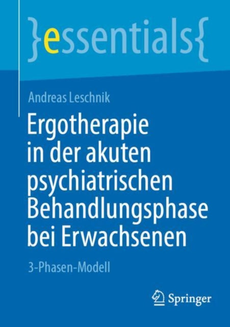 Ergotherapie in der akuten psychiatrischen Behandlungsphase bei Erwachsenen: 3-Phasen-Modell